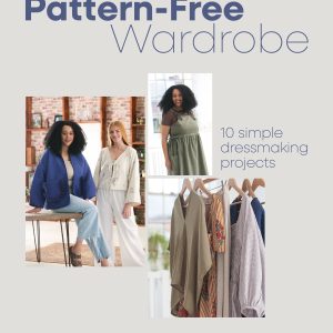 PRE-ORDER The Pattern-Free Wardrobe Book: 10 simple dressmaking projects by Kimberley Hind