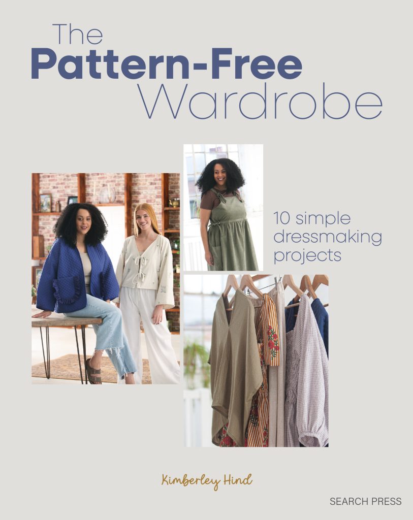 The Pattern-Free Wardrobe Book: 10 simple dressmaking projects by Kimberley Hind