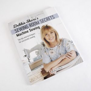 Debbie Shore's Sewing Room Secrets: Machine Sewing Book